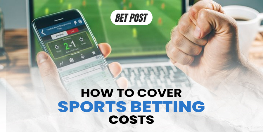 How to cover sports betting costs