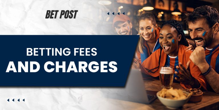 Betting Fees and Charges