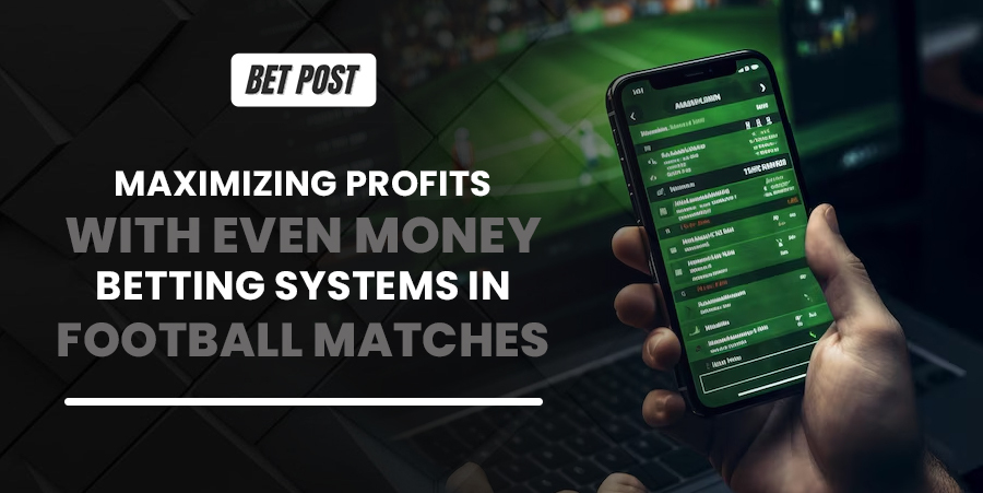 football-betting-even-money-systems