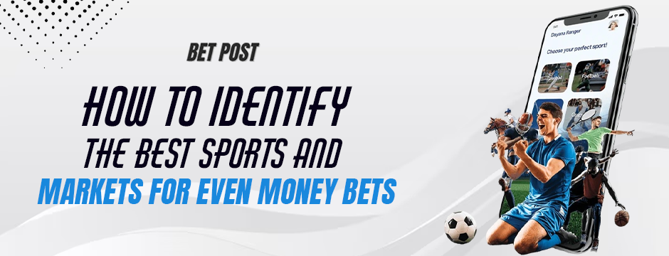 identify-best-sports-for-even-money-betting