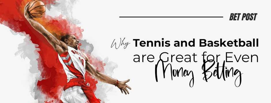 tennis-and-basketball-perfect-for-even-money-bets